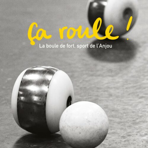 Ça roule ! <br> La boule de fort, sport de l’Anjou