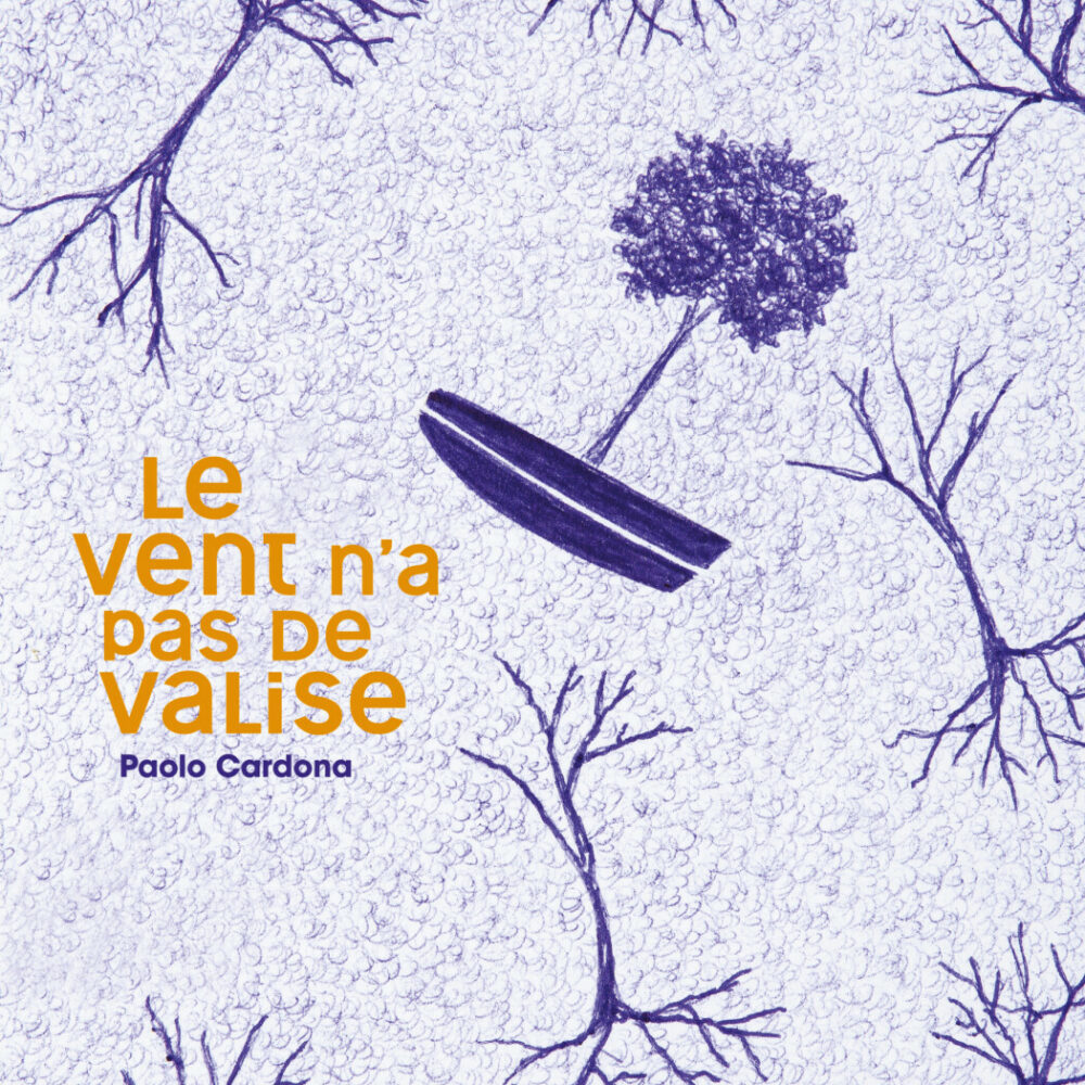 Le vent n&rsquo;a pas de valise <br> Paolo Cardona