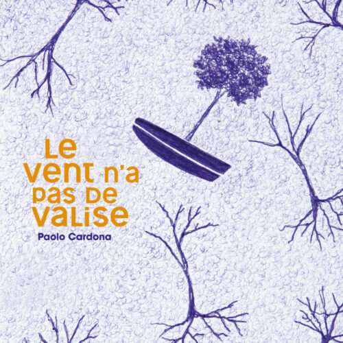 Le vent n&rsquo;a pas de valise <br> Paolo Cardona